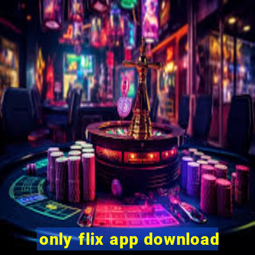 only flix app download